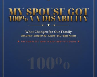 100% VA Disability Spouse Guide: CHAMPVA, Chapter 35, VALife, DIC and Family Benefits Explained