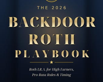 The 2026 Backdoor Roth Playbook: Roth I.R.A. for High Earners, Pro-Rata Rules & Timing