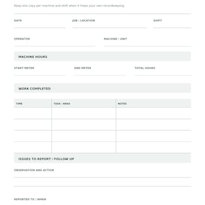 May include: A white paper shift record form titled Operator Daybook. It includes fields for date, job, location, shift, operator, machine, and unit. Sections for machine hours, work completed with time, task, area, notes, and issues to report are included.