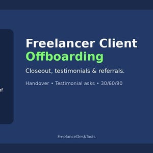 May include: A dark blue digital graphic titled Freelancer Client Offboarding with the number 12 in bright green. It lists Closeout, testimonials & referrals, Handover, Testimonial asks, 30/60/90, Handover, Proof, Testimonials ready, Excel + Templates.