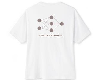 Neural Network - Still Learning T-Shirt | Machine Learning & AI