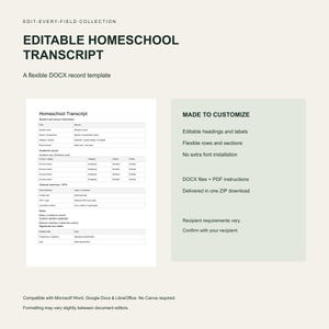 May include: An editable homeschool transcript template in DOCX format. The document features sections for student information, academic records, GPA summary, and notes. Text includes 'EDIT-EVERY-FIELD COLLECTION', 'EDITABLE HOMESCHOOT TRANSCRIPT', and 'MADE TO CUSTOMIZE'.