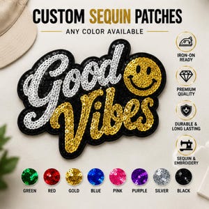 May include: A custom sequin patch featuring the text Good Vibes in silver and gold sequins with a yellow smiley face. The patch is black-bordered and includes icons for iron-on, quality, durability, and embroidery, plus color swatches.