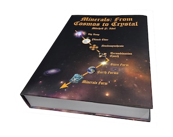 Minerals: From Cosmos to Crystal – Illustrated Mineralogy, Geology & Cosmology Book – Mitchell P. Abel (Mitch Abel)