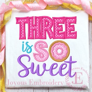 Three is so sweet embroidery,Birthday Donut applique,Third birthday Embroidery,Birthday Applique,Machine Embroidery Design