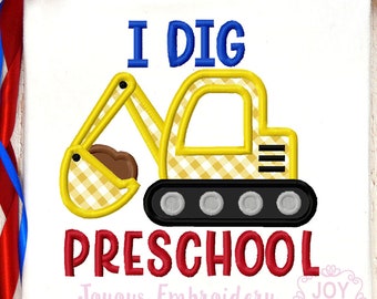 I Dig Preschool Embroidery Design, Excavator Applique File, Back to School Construction Shirt, Machine Embroidery Digital Download