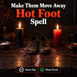May include: A pair of dark leather shoes positioned between a black candle and a red candle, surrounded by scattered salt and red pepper flakes. The text reads: Make Them Move Away Hot Foot Spell, 24 Same Day, and Photo Proof.