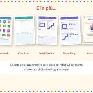 May include: A set of five educational activity sheets for children, including command cards with directional arrows, a grid for drawing, coding exercises, bug-finding tasks, and a certificate titled Attestato Giovane Programmatore.