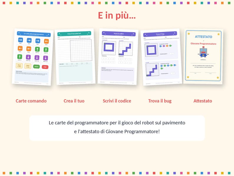 May include: A set of five educational activity sheets for children, including command cards with directional arrows, a grid for drawing, coding exercises, bug-finding tasks, and a certificate titled Attestato Giovane Programmatore.