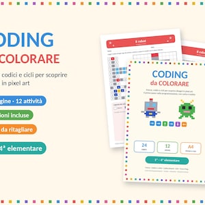 May include: A set of educational activity sheets titled CODING da COLORARE featuring pixel art robot designs, grids, and directional arrows. The pages include 24 pages, 12 activities, and solutions, designed for elementary school students to learn basic programming concepts.