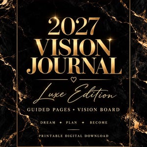May include: A 2027 Vision Journal Luxe Edition printable digital download featuring gold text on a black marble background. The cover includes the phrases Guided Pages + Vision Board and Dream + Plan + Become inside a thin gold rectangular frame.