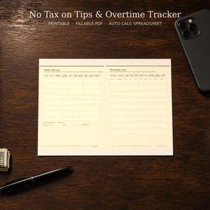 May include: A printable document titled No Tax on Tips & Overtime Tracker featuring a Daily Tip Log and Overtime Log with columns for dates, hours, and amounts. The document is displayed on a dark wooden surface with a black smartphone and pen.