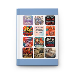 May include: A light blue notebook featuring a grid of twelve square stickers with various illustrations and text, including phrases like I know my limits, No spoons left, My body is a full-time job, Gravity sucks, and I identify as a medical disaster.