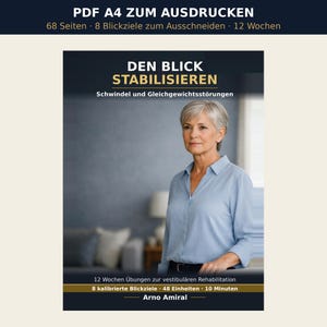 Könnte beinhalten: Ein digitales PDF-Dokument mit dem Titel DEN BLICK STABILISIEREN, das 68 Seiten mit 12-wöchigen Übungen zur vestibulären Rehabilitation enthält. Das Cover zeigt den Text Schwindel und Gleichgewichtsstörungen, 8 kalibrierte Blickziele, 48 Einheiten, 10 Minuten und Arno Amiral.