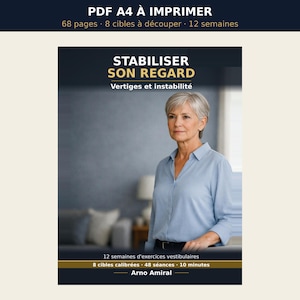 May include: A digital document cover titled STABILISER SON REGARD, Vertiges et instabilité, featuring a person in a light blue shirt. Text includes PDF A4 À IMPRIMER, 68 pages, 8 cibles à découper, 12 semaines, 48 séances, 10 minutes, and Arno Amiral.