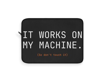 It Works On My Machine Laptop Sleeve, Funny Programmer Laptop Case, Computer Science Gift, Tech Humor Laptop Bag, Software Engineer Gift