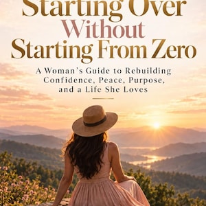 May include: A book cover titled Starting Over Without Starting From Zero: A Woman's Guide to Rebuilding Confidence, Peace, Purpose, and a Life She Loves by Yvette Preira, featuring a person in a sun hat and pink dress overlooking a sunset.