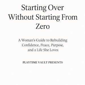 May include: A book cover with black text on a white background. The title reads Starting Over Without Starting From Zero, followed by the subtitle A Woman's Guide to Rebuilding Confidence, Peace, Purpose, and a Life She Loves, PLAYTIME VAULT PRESENTS, and YVETTE PREIRA.