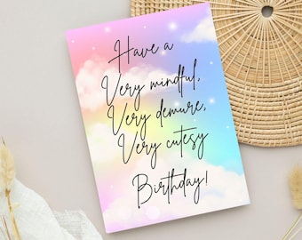 Very mindful, very demure, very cutesy birthday card (real card)