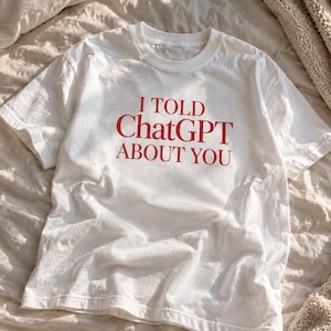 Grappig T-shirt met AI-chatbot, sarcastische print, cadeau voor haar (100% katoen)