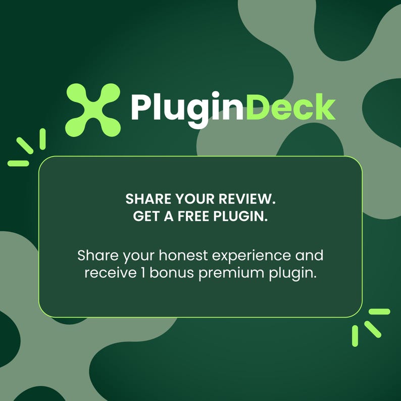 May include: A dark green graphic with a light green abstract shape and the text PluginDeck. A central dark green rectangle contains the white text: SHARE YOUR REVIEW. GET A FREE PLUGIN. Share your honest experience and receive 1 bonus premium plugin.