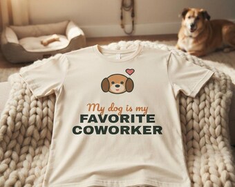 My Dog Is My Favorite Coworker Shirt, Work From Home Dog Tee, Funny Dog Lover T-Shirt, Dog Owner Gift