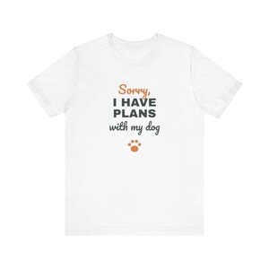 Sorry I Have Plans With My Dog Shirt, Funny Dog Lover Tee, Dog Owner Gift, Introvert Dog Person T-Shirt image 2