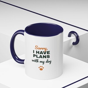 Sorry I Have Plans With My Dog Mug, Funny Dog Lover Coffee Mug, Dog Owner Gift, Dog Person Cup image 12