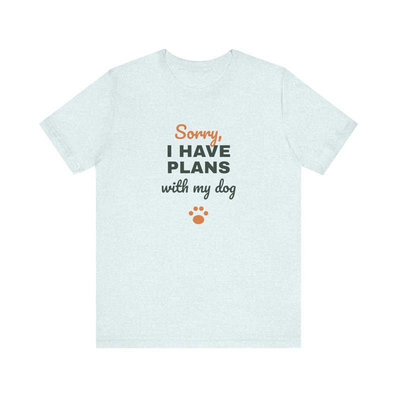 Sorry I Have Plans With My Dog Shirt, Funny Dog Lover Tee, Dog Owner Gift, Introvert Dog Person T-Shirt image 6