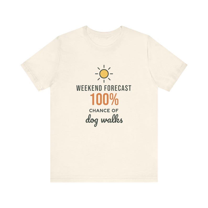 Weekend Forecast 100% Chance of Dog Walks Shirt, Funny Dog Owner Tee, Dog Walker T-Shirt, Dog Lover Gift image 4