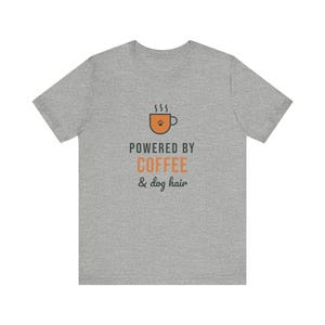 Powered By Coffee and Dog Hair Shirt, Funny Dog Mom Tee, Coffee Lover Dog Owner T-Shirt, Dog Lover Gift image 6