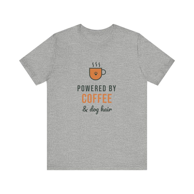 Powered By Coffee and Dog Hair Shirt, Funny Dog Mom Tee, Coffee Lover Dog Owner T-Shirt, Dog Lover Gift image 6