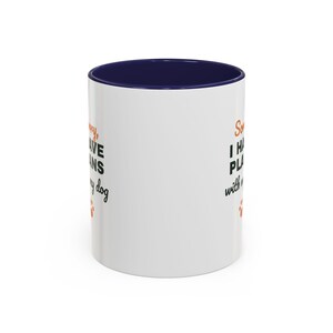 Sorry I Have Plans With My Dog Mug, Funny Dog Lover Coffee Mug, Dog Owner Gift, Dog Person Cup image 7