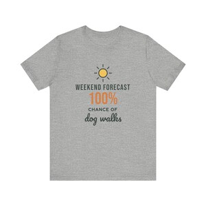 Weekend Forecast 100% Chance of Dog Walks Shirt, Funny Dog Owner Tee, Dog Walker T-Shirt, Dog Lover Gift image 6