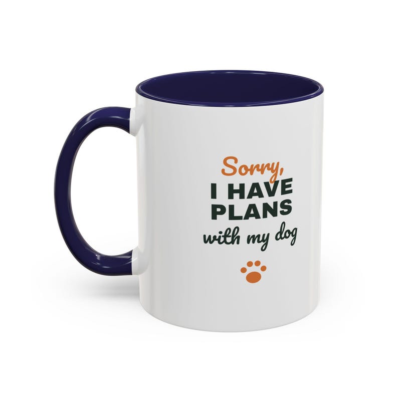Sorry I Have Plans With My Dog Mug, Funny Dog Lover Coffee Mug, Dog Owner Gift, Dog Person Cup image 9