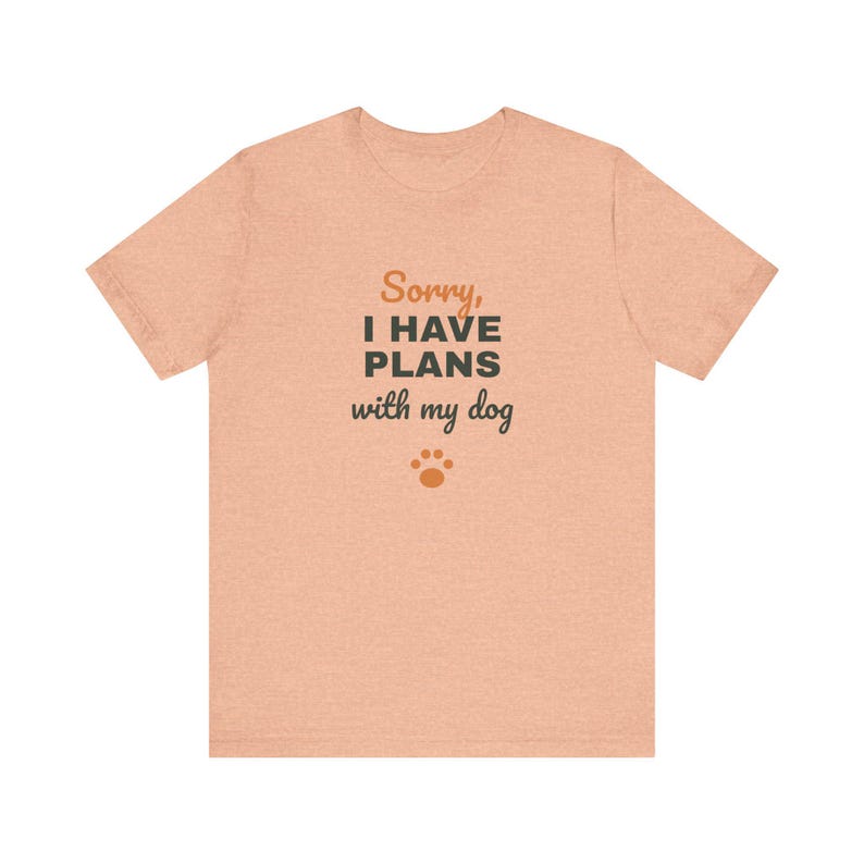 Sorry I Have Plans With My Dog Shirt, Funny Dog Lover Tee, Dog Owner Gift, Introvert Dog Person T-Shirt image 5