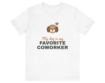 My Dog Is My Favorite Coworker Shirt, Work From Home Dog Tee, Funny Dog Lover T-Shirt, Dog Owner Gift