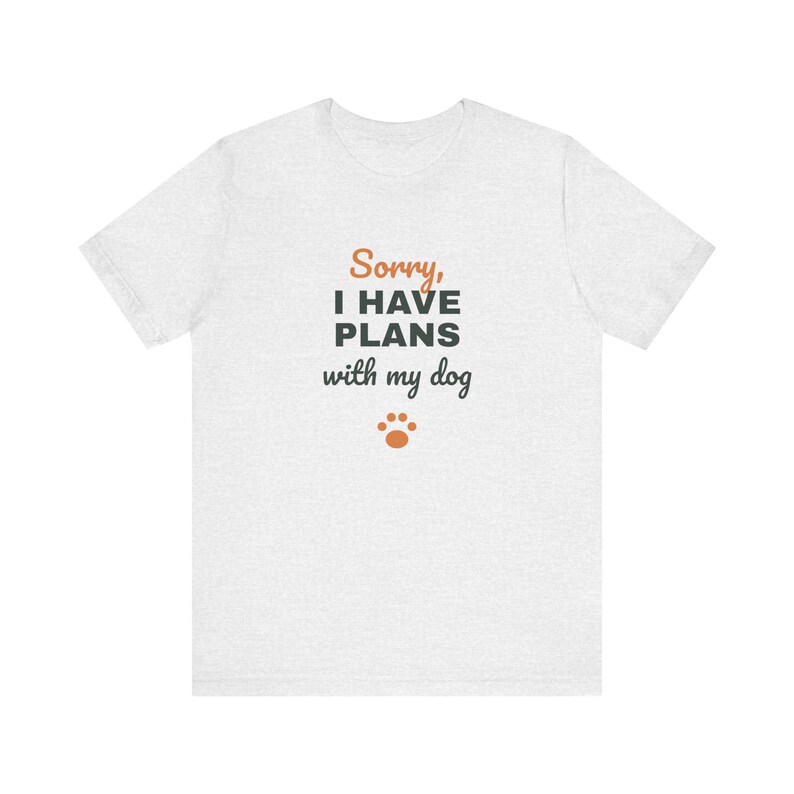 Sorry I Have Plans With My Dog Shirt, Funny Dog Lover Tee, Dog Owner Gift, Introvert Dog Person T-Shirt image 3