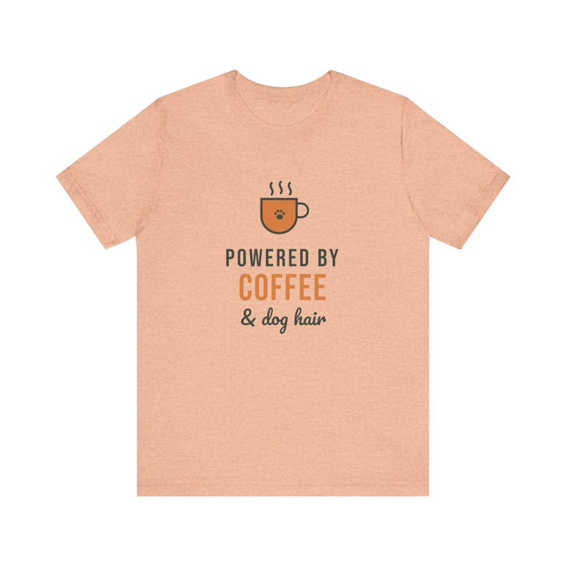 Powered By Coffee and Dog Hair Shirt, Funny Dog Mom Tee, Coffee Lover Dog Owner T-Shirt, Dog Lover Gift image 1