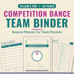 May include: A fillable 48-page PDF competition dance team binder and season planner for team parents. The document features teal and magenta text on a cream background, including sections for a team roster, command center, and contents.