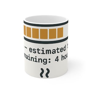 May include: A white ceramic mug featuring a graphic of a battery level indicator with orange bars at the top. Below the indicator, black text reads: estimated time remaining: 4 hours. Two black wavy steam lines are printed at the bottom of the mug.