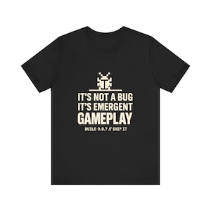 No es un error, es jugabilidad emergente - Camiseta de desarrollador de juegos en solitario