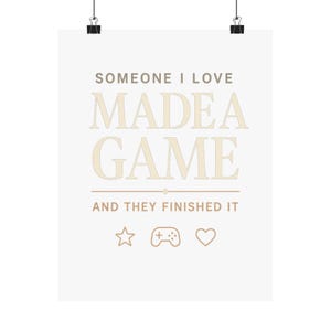 Someone I Love Made A Game - Warm Minimal Typography Desk Print - Framable First Launch Gift Poster for a Game Developer from Partner, Paren