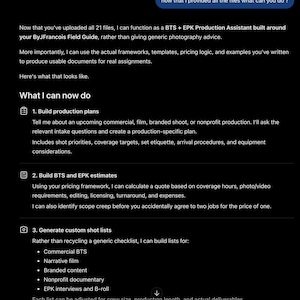 May include: A digital screen display featuring white text on a black background. The text reads: Now that you've uploaded all 21 files, I can function as a BTS + EPK Production Assistant built around your ByJFrancois Field Guide, rather than giving generic photography advice.