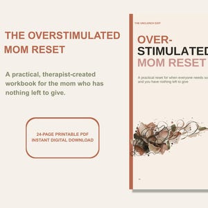 May include: A 24-page printable PDF workbook titled The Overstimulated Mom Reset. The cover features a cream background with brown text, a decorative abstract floral illustration, and a small box with the text less pressure. more room.