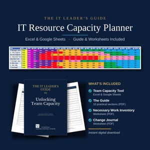 May include: The IT Leader's Guide to Unlocking Team Capacity digital resource includes a multi-colored spreadsheet planner for IT roles, a PDF guide with ten sections, a work inventory worksheet, and a change journal worksheet for Excel and Google Sheets.