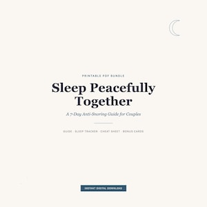 May include: A printable PDF bundle titled Sleep Peacefully Together, a 7-Day Anti-Snoring Guide for Couples. The document includes a guide, sleep tracker, cheat sheet, and bonus cards, featuring a small crescent moon icon in the top right corner.