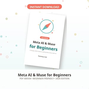 Può includere: Una copertina di libro digitale bianca intitolata Meta AI & Muse for Beginners, 2026 Edition di Tommy Lee. La copertina presenta un'icona a bussola turchese e arancione, testo nero e turchese e il sottotitolo A Simple 2026 Guide to Getting More Done with AI.