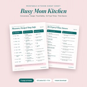 May include: A two-page printable kitchen cheat sheet titled Busy Mom Kitchen. The document includes sections for measurement conversions, ingredient swaps, food safety temperatures, air fryer cooking times, and various kitchen time-savers.