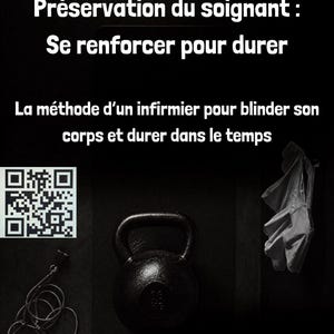 Puede incluir: Una portada de libro titulada Préservation du soignant: Se renforcer pour durer, La méthode d'un infirmier pour blinder son corps et durer dans le temps por Sanxi MACQUET. Muestra una pesa rusa negra, una cuerda de saltar y un código QR.
